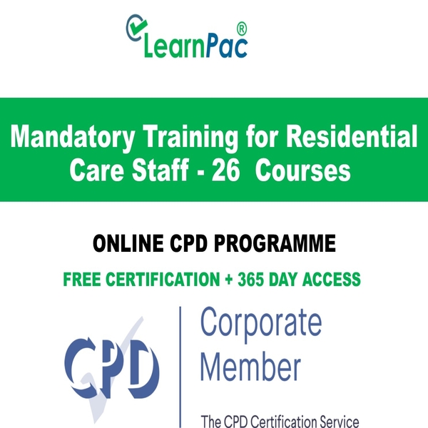 Mandatory Training for Residential Care Staff - 26 Courses LearnPac UK